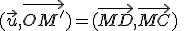 (\vec{u},\vec{OM'})=(\vec{MD},\vec{MC})\;\;[2\pi]