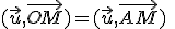 (\vec{u},\vec{OM})=(\vec{u},\vec{AM})\;\;[2\pi]