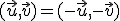 (\vec{u}, \vec{v}) = (-\vec{u}, -\vec{v})