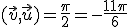 (\vec{v},\vec{u})=\frac{\pi}{2}=-\frac{11\pi}{6}\;\;[2\pi]