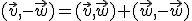 (\vec{v},-\vec{w})=(\vec{v},\vec{w})+(\vec{w},-\vec{w})