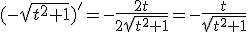 (-\sqrt{t^2+1})'=-\frac{2t}{2\sqrt{t^2+1}}=-\frac{t}{\sqrt{t^2+1}}