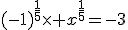 (-1)^{\frac{1}{5}}\times x^{\frac{1}{5}}=-3
