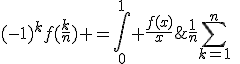 \lim_{n\to+\infty}\;\frac{1}{n}\Bigsum_{k=1}^n\;(-1)^kf(\frac{k}{n}) =\Bigint_{0}^{1} \fr{f(x)}{x}
