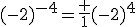 (-2)^{-4}=\frac 1{(-2)^4}