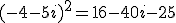 (-4-5i)^2=16-40i-25
