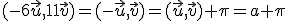 (-6\vec{u},11\vec{v})=(-\vec{u},\vec{v})=(\vec{u},\vec{v})+\pi=a+\pi\;\;[2\pi]
