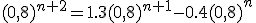 (0,8)^{n+2}=1.3(0,8)^{n+1}-0.4(0,8)^{n}