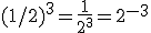 (1/2)^3=\frac{1}{2^3}=2^{-3}