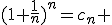 (1+\frac{1}{n})^n=c_n 