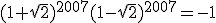 (1+\sqrt{2})^{2007}(1-\sqrt{2})^{2007}=-1