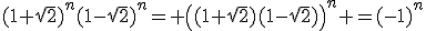 (1+\sqrt{2})^n(1-\sqrt{2})^n= \left((1+\sqrt{2})(1-\sqrt{2})\right)^n =(-1)^n