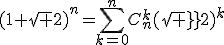 (1+\sqrt 2)^n=\displaystyle\sum_{k=0}^nC_n^k(sqrt 2)^k