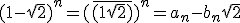 (1 - \sqrt{2})^n = (\bar{(1+\sqrt{2})})^n = a_n - b_n \sqrt{2}