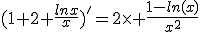 (1+2 \frac{lnx}{x})'=2\times \frac{1-ln(x)}{x^2}