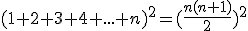 (1+2+3+4+...+n)^{2}=(\frac{n(n+1)}{2})^{2}