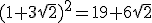 (1+3\sqrt{2})^2=19+6\sqrt{2}