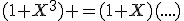 (1+X^3) =(1+X)(....)