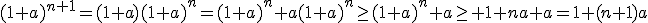 (1+a)^{n+1}=(1+a)(1+a)^n=(1+a)^n+a(1+a)^n\ge(1+a)^n+a\ge 1+na+a=1+(n+1)a