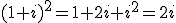 (1+i)^{2}=1+2i+i^{2}=2i