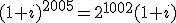 (1+i)^{2005}=2^{1002}(1+i)