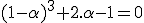(1-\alpha)^3+2.\alpha-1=0