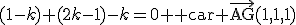 (1-k)+(2k-1)-k=0 \textrm car \vec{AG}(1,1,1)