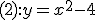 (2):y=x^2-4