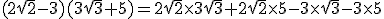 (2\sqrt{2}-3)(3\sqrt{3}+5)=2\sqrt{2}\times3\sqrt{3}+2\sqrt{2}\times5-3\times\sqrt{3}-3\times5