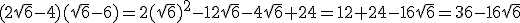 (2\sqrt6-4)(\sqrt6-6)=2(\sqrt6)^2-12\sqrt6-4\sqrt6+24=12+24-16\sqrt6=36-16\sqrt6