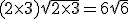 (2\times3)\sqrt{2\times3}=6\sqrt{6}