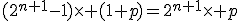 (2^{n+1}-1)\times (1+p)=2^{n+1}\times p