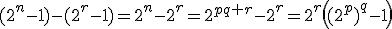 (2^n-1)-(2^r-1)=2^n-2^r=2^{pq+r}-2^r=2^r\left((2^p)^q-1\right)