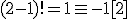 (2-1)!=1\equiv-1[2]