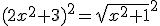 (2x^{2}+3)^{2}=\sqrt{x^{2}+1}^{2}