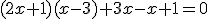 (2x+1)(x-3)+3x-x+1=0