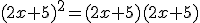 (2x+5)^2=(2x+5)(2x+5)