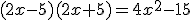 (2x-5)(2x+5)=4x^{2}-15