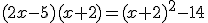 (2x-5)(x+2)=(x+2)^2-14