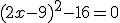 (2x-9)^2-16 = 0