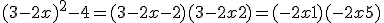 (3 - 2x )^2 - 4 = (3-2x-2)(3-2x+2) = (-2x+1)(-2x+5)