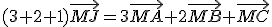 (3+2+1)\vec{MJ}=3\vec{MA}+2\vec{MB}+\vec{MC}