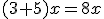(3+5)x=8x