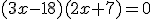 (3x-18)(2x+7)=0