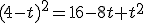 (4-t)^{2}=16-8t+t^{2}