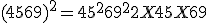 (45+69)^2 = 45^2 + 69^2 + 2X45X69