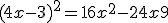 (4x-3)^2 = 16x^2 -24x + 9
