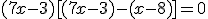 (7x-3)[(7x-3)-(x-8)]=0