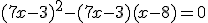 (7x-3)^2-(7x-3)(x-8)=0