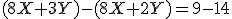 (8X+3Y)-(8X+2Y)=9-14